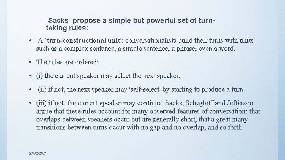 Sacks propose a simple but powerful set of turntaking rules: • A 'turn-constructional unit':