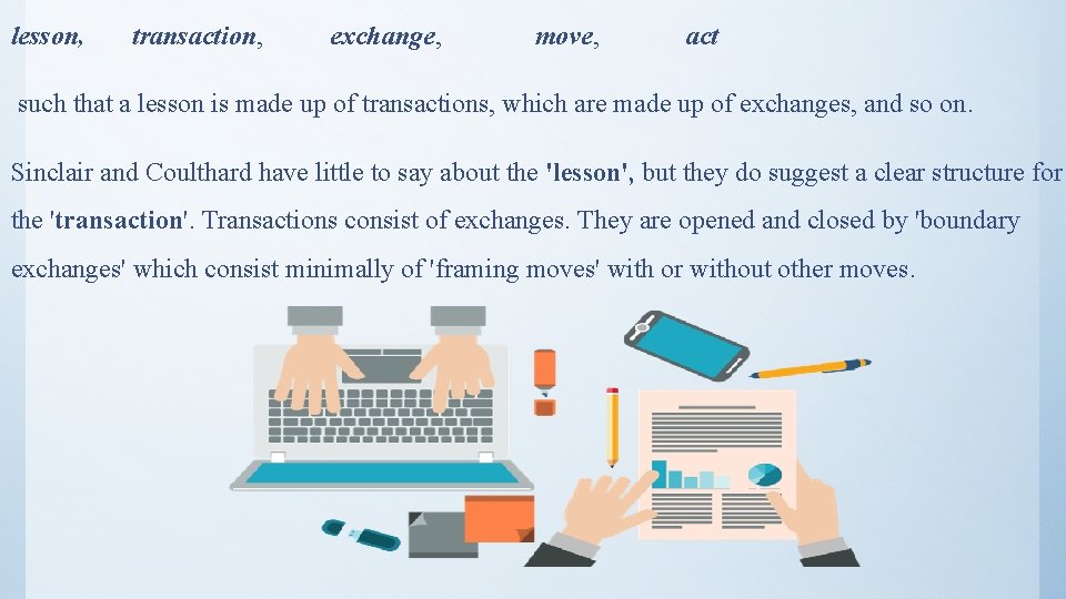 lesson, transaction, exchange, move, act such that a lesson is made up of transactions,