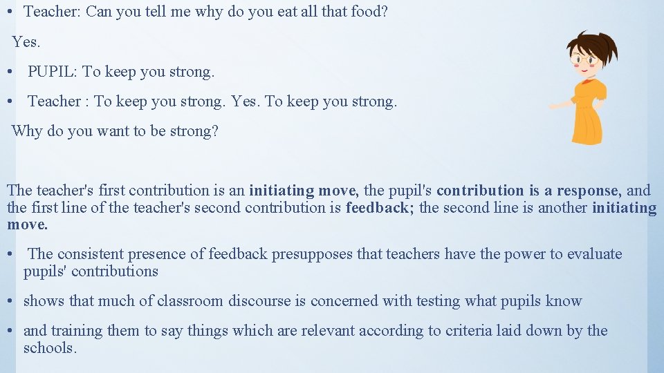  • Teacher: Can you tell me why do you eat all that food?