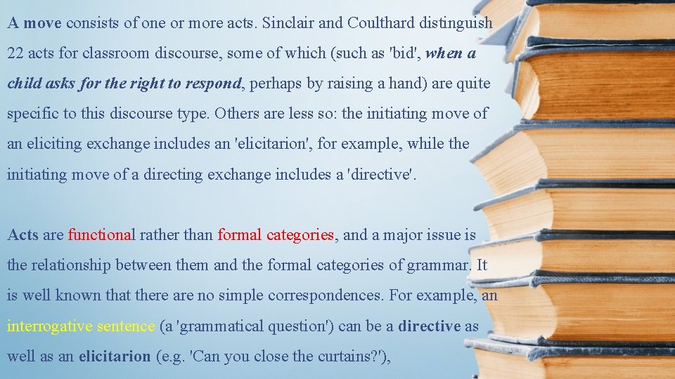 A move consists of one or more acts. Sinclair and Coulthard distinguish 22 acts