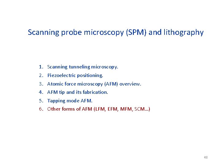 Scanning probe microscopy (SPM) and lithography 1. 2. 3. 4. 5. 6. Scanning tunneling