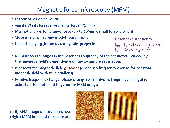 Magnetic force microscopy (MFM) • • • Ferromagnetic tip: Co, Ni… van de Waals