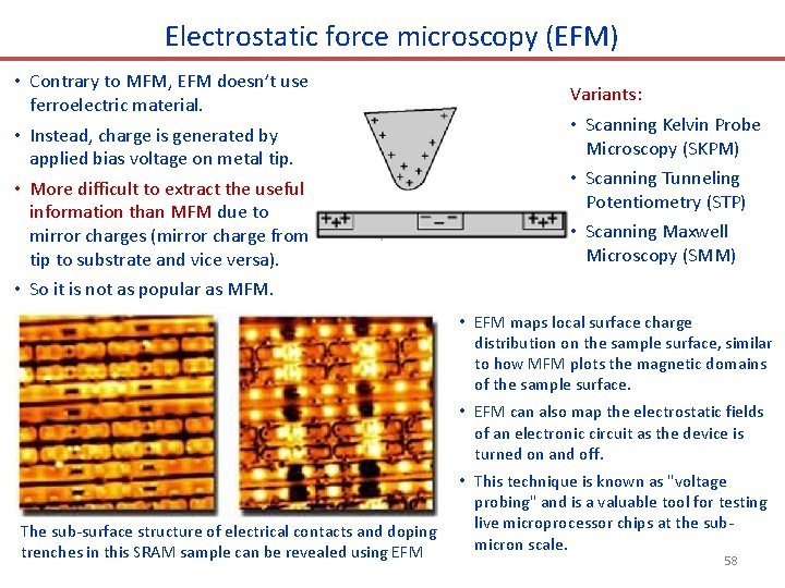 Electrostatic force microscopy (EFM) • Contrary to MFM, EFM doesn’t use ferroelectric material. •