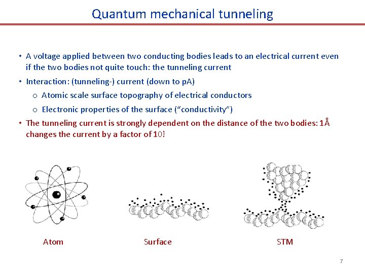 Quantum mechanical tunneling • A voltage applied between two conducting bodies leads to an