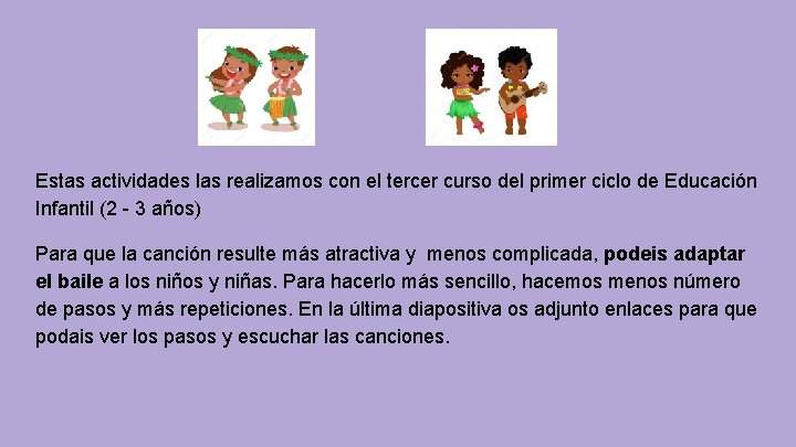 Estas actividades las realizamos con el tercer curso del primer ciclo de Educación Infantil