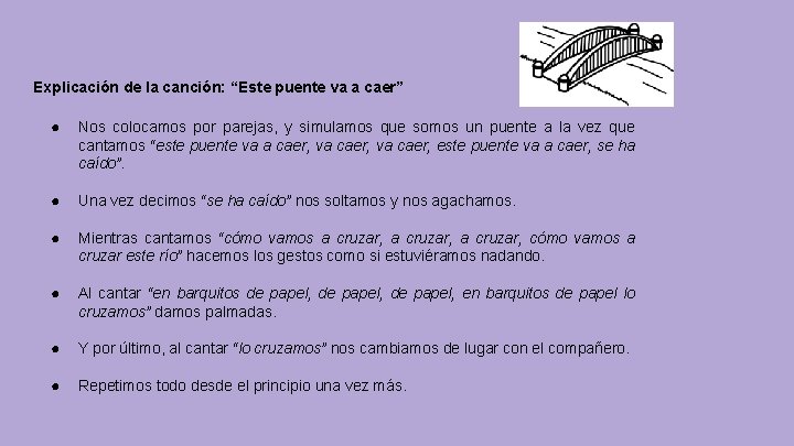 Explicación de la canción: “Este puente va a caer” ● Nos colocamos por parejas,