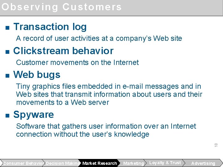 Observing Customers n Transaction log A record of user activities at a company’s Web