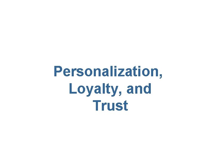 Personalization, Loyalty, and Trust 