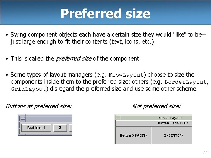 Preferred size • Swing component objects each have a certain size they would "like" Preferred size • Swing component objects each have a certain size they would "like"