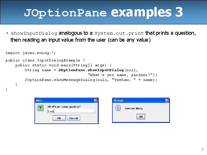 JOption. Pane examples 3 • show. Input. Dialog analogous to a System. out. print JOption. Pane examples 3 • show. Input. Dialog analogous to a System. out. print