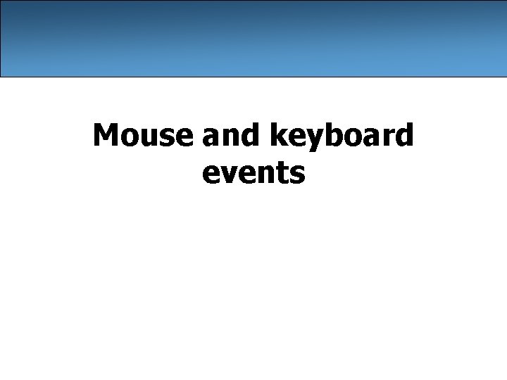 Mouse and keyboard events Mouse and keyboard events