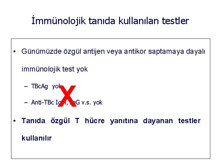 İmmünolojik tanıda kullanılan testler • Günümüzde özgül antijen veya antikor saptamaya dayalı immünolojik test