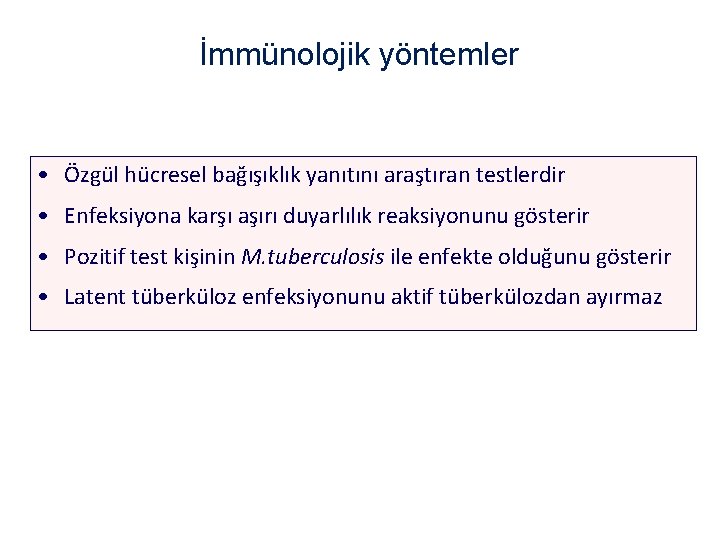 İmmünolojik yöntemler • Özgül hücresel bağışıklık yanıtını araştıran testlerdir • Enfeksiyona karşı aşırı duyarlılık