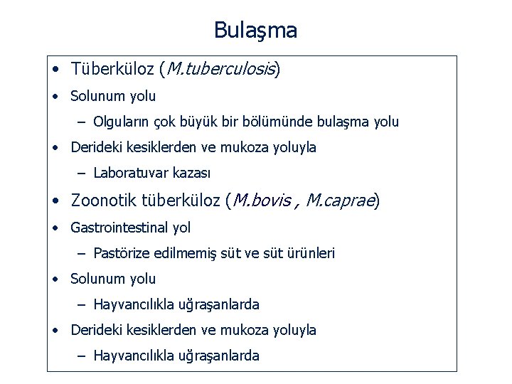 Bulaşma • Tüberküloz (M. tuberculosis) • Solunum yolu – Olguların çok büyük bir bölümünde