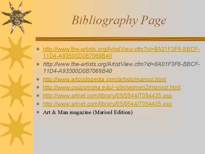 Bibliography Page ¬ http: //www. the-artists. org/Artist. View. cfm? id=8 A 01 F 3