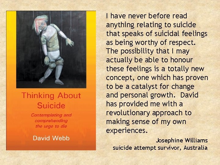 I have never before read anything relating to suicide that speaks of suicidal feelings