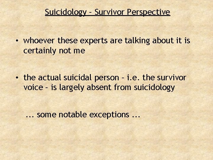 Suicidology – Survivor Perspective • whoever these experts are talking about it is certainly