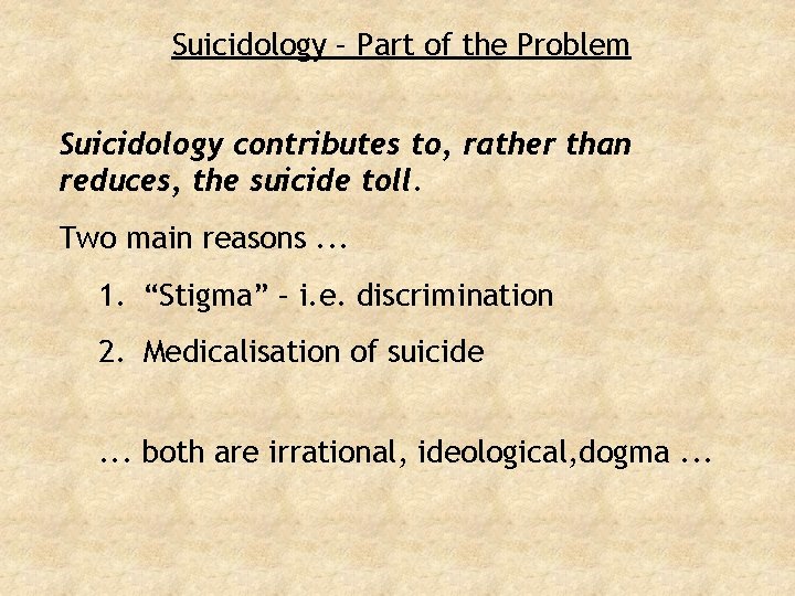 Suicidology – Part of the Problem Suicidology contributes to, rather than reduces, the suicide