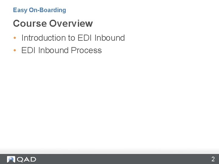 Easy On-Boarding Course Overview • Introduction to EDI Inbound • EDI Inbound Process 2