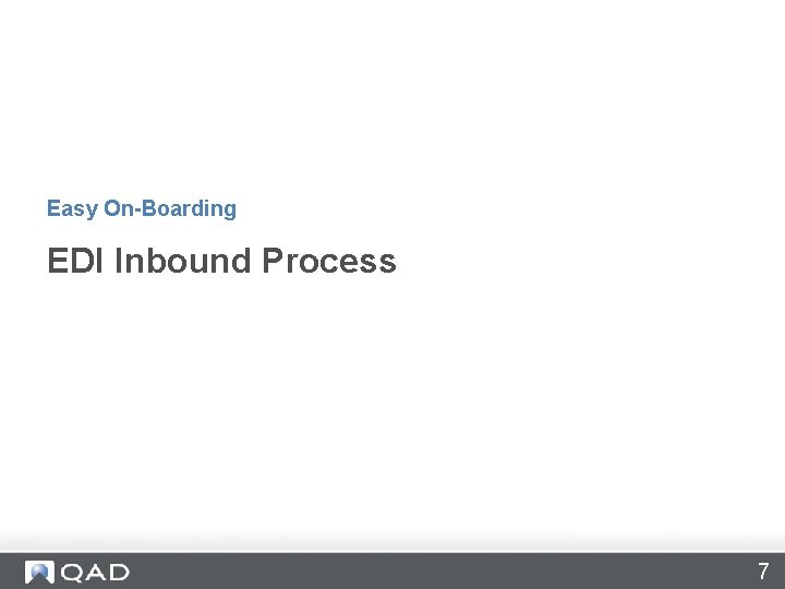 Easy On-Boarding EDI Inbound Process 7 