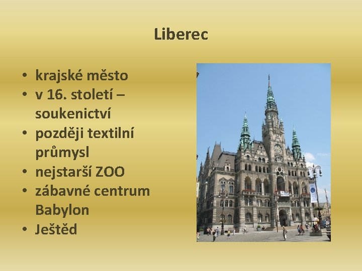 Liberec • krajské město • v 16. století – soukenictví • později textilní průmysl