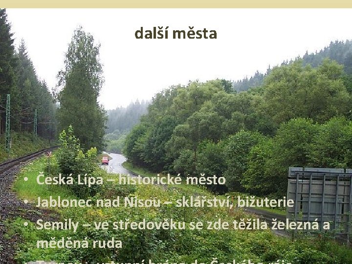 další města • Česká Lípa – historické město • Jablonec nad Nisou – sklářství,