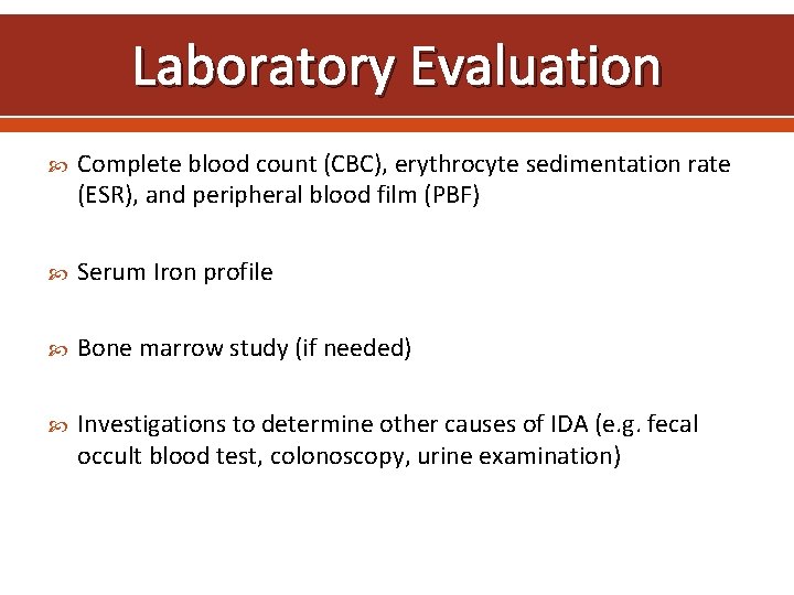 Laboratory Evaluation Complete blood count (CBC), erythrocyte sedimentation rate (ESR), and peripheral blood film