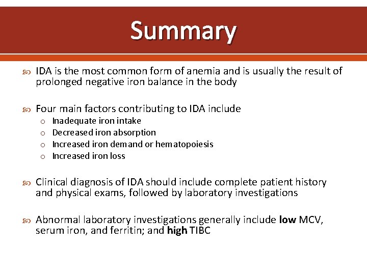 Summary IDA is the most common form of anemia and is usually the result
