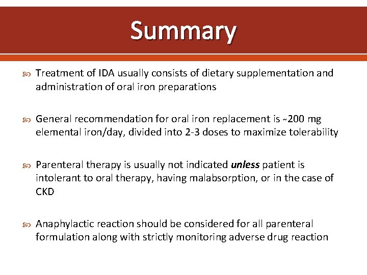 Summary Treatment of IDA usually consists of dietary supplementation and administration of oral iron