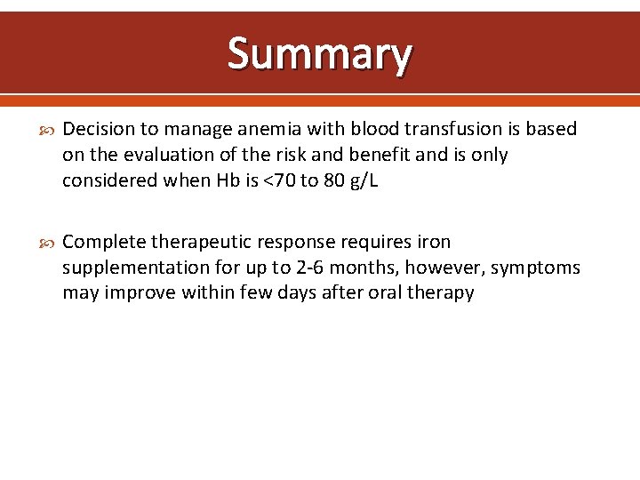 Summary Decision to manage anemia with blood transfusion is based on the evaluation of