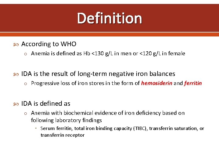 Definition According to WHO o Anemia is defined as Hb <130 g/L in men