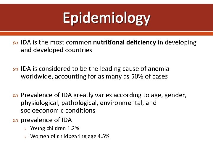 Epidemiology IDA is the most common nutritional deficiency in developing and developed countries IDA