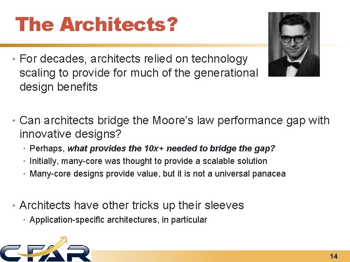The Architects? • For decades, architects relied on technology scaling to provide for much