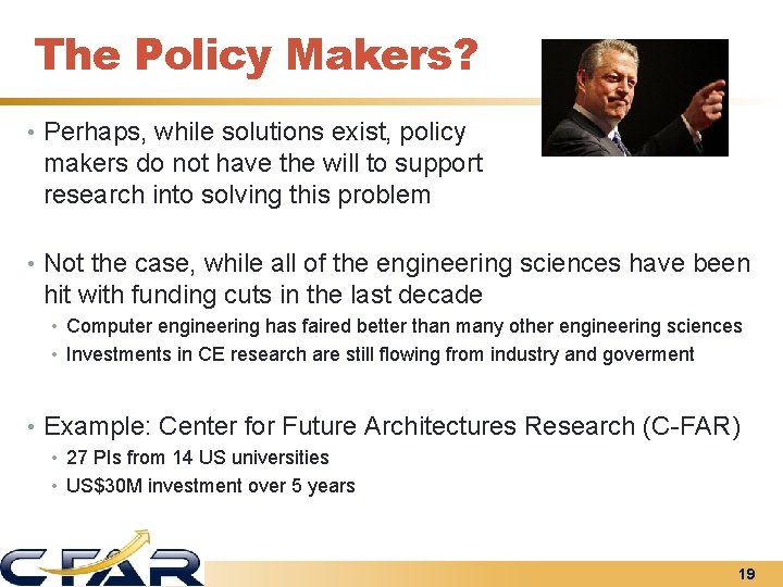The Policy Makers? • Perhaps, while solutions exist, policy makers do not have the