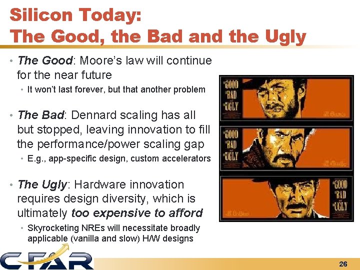 Silicon Today: The Good, the Bad and the Ugly • The Good: Moore’s law