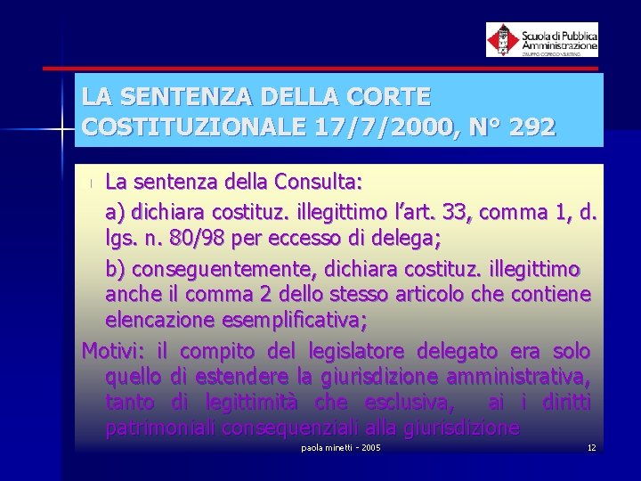 LA SENTENZA DELLA CORTE COSTITUZIONALE 17/7/2000, N° 292 La sentenza della Consulta: a) dichiara