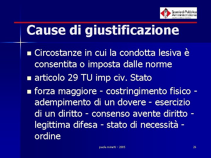 Cause di giustificazione Circostanze in cui la condotta lesiva è consentita o imposta dalle