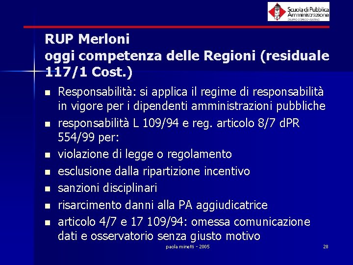 RUP Merloni oggi competenza delle Regioni (residuale 117/1 Cost. ) n n n n