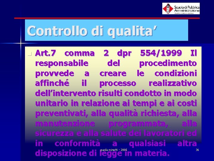 Controllo di qualita’ n Art. 7 comma 2 dpr 554/1999 Il responsabile del procedimento