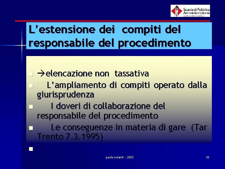 L’estensione dei compiti del responsabile del procedimento n n elencazione non tassativa L’ampliamento di