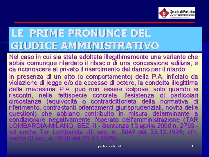 LE PRIME PRONUNCE DEL GIUDICE AMMINISTRATIVO Nel caso in cui sia stata adottata illegittimamente