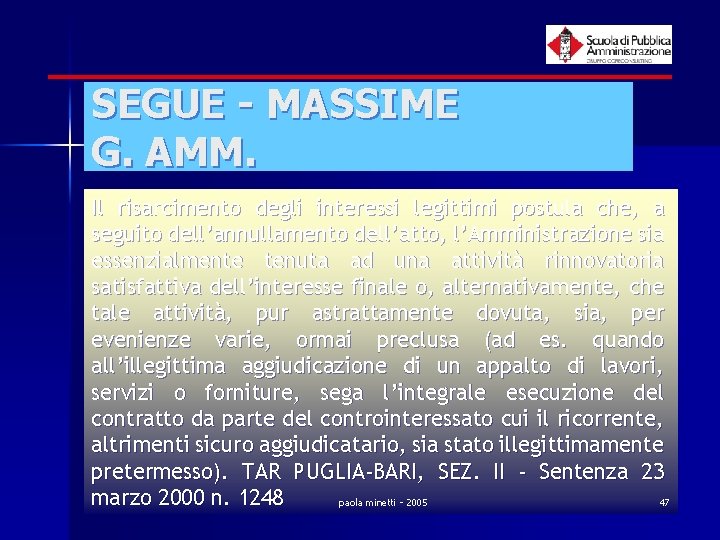 SEGUE - MASSIME G. AMM. Il risarcimento degli interessi legittimi postula che, a seguito