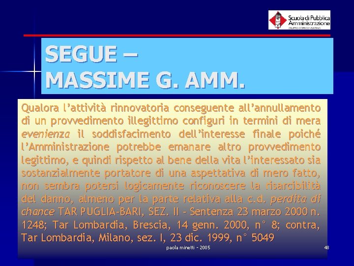 SEGUE – MASSIME G. AMM. Qualora l’attività rinnovatoria conseguente all’annullamento di un provvedimento illegittimo