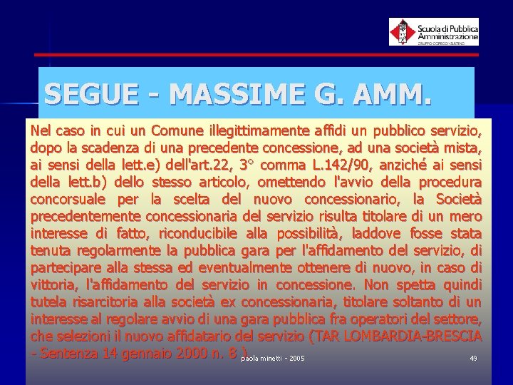 SEGUE - MASSIME G. AMM. Nel caso in cui un Comune illegittimamente affidi un