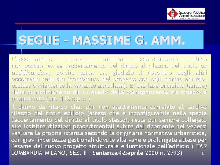 SEGUE - MASSIME G. AMM. L'accoglimento del ricorso per omissione rilascio concessione edilizia non