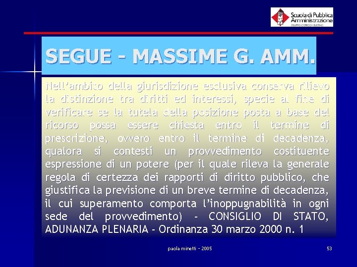 SEGUE - MASSIME G. AMM. Nell’ambito della giurisdizione esclusiva conserva rilievo la distinzione tra