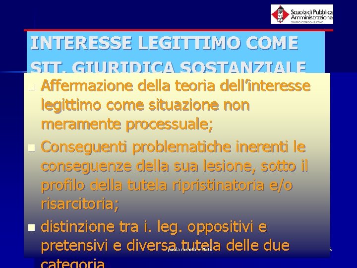 INTERESSE LEGITTIMO COME SIT. GIURIDICA SOSTANZIALE Affermazione della teoria dell’interesse legittimo come situazione non