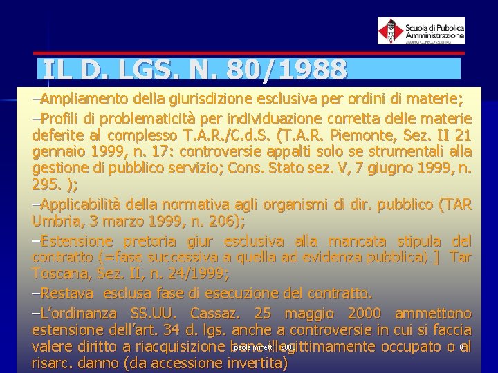 IL D. LGS. N. 80/1988 –Ampliamento della giurisdizione esclusiva per ordini di materie; –Profili