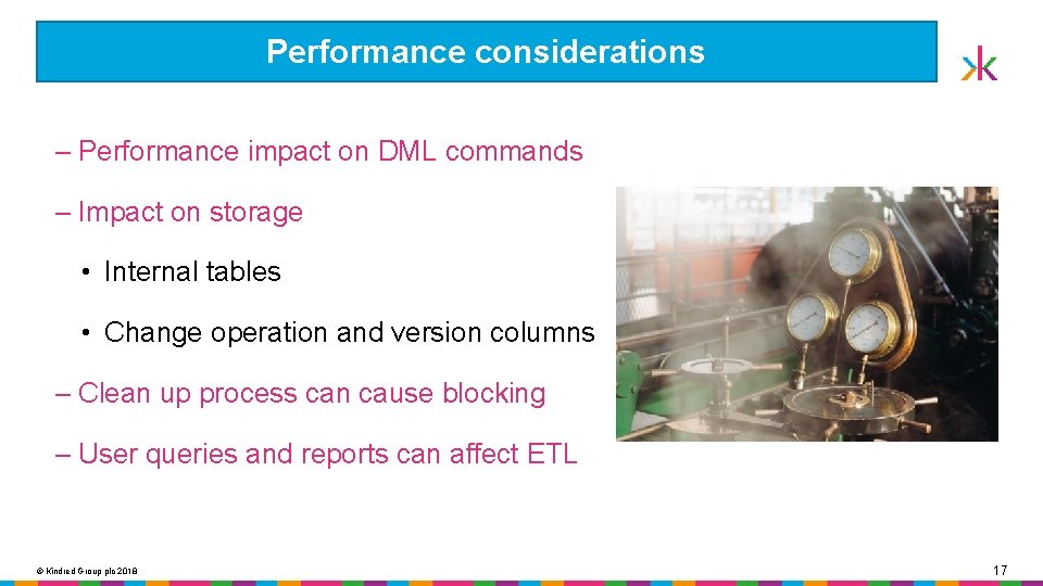 Performance considerations ‒ Performance impact on DML commands ‒ Impact on storage • Internal