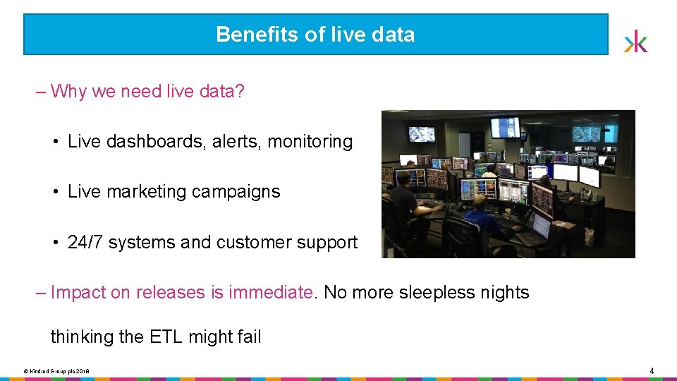 Benefits of live data ‒ Why we need live data? • Live dashboards, alerts,